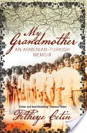 Bunica mea: An Armenian-Turkish Memoir - My Grandmother: An Armenian-Turkish Memoir