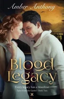 Moștenirea sângelui, Povești de la Gaoler, Cartea a doua: Fiecare linie de sânge are o moștenire - Blood Legacy, Tales from the Gaoler, Book Two: Every Bloodline has a Legacy