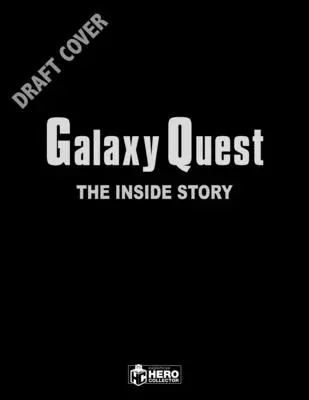 Galaxy Quest: Povestea din interior - Galaxy Quest: The Inside Story