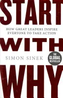 Începe cu de ce - Cum marii lideri îi inspiră pe toți să treacă la acțiune - Start With Why - How Great Leaders Inspire Everyone To Take Action