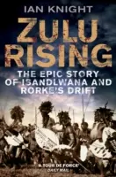 Zulu Rising: Povestea epică de la iSandlwana și Rorke's Drift - Zulu Rising: The Epic Story of iSandlwana and Rorke's Drift