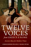 Twelve Voices from Greece and Rome: Idei antice pentru vremurile moderne - Twelve Voices from Greece and Rome: Ancient Ideas for Modern Times