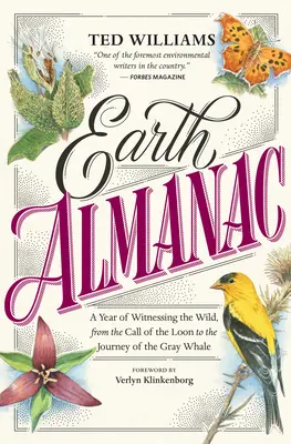 Almanahul Pământului: Un an de mărturie a naturii sălbatice, de la chemarea huhurezului la călătoria balenei cenușii - Earth Almanac: A Year of Witnessing the Wild, from the Call of the Loon to the Journey of the Gray Whale