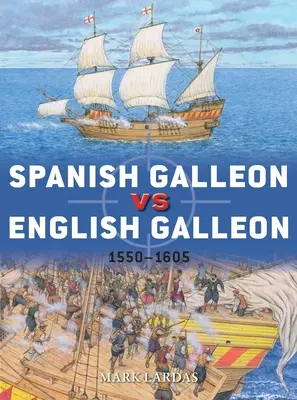 Galeonul spaniol versus galionul englez: 1550-1605 - Spanish Galleon Vs English Galleon: 1550-1605
