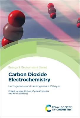 Carbon Dioxide Electrochemistry: Homogeneous and Heterogeneous Catalysis (Cataliză omogenă și eterogenă) - Carbon Dioxide Electrochemistry: Homogeneous and Heterogeneous Catalysis