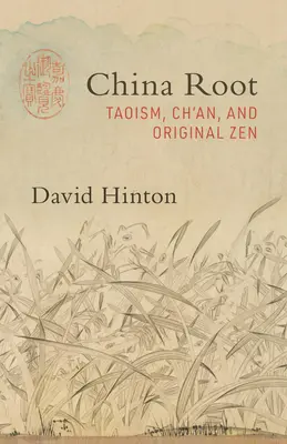 Rădăcina Chinei: Taoismul, Ch'an și Zenul original - China Root: Taoism, Ch'an, and Original Zen