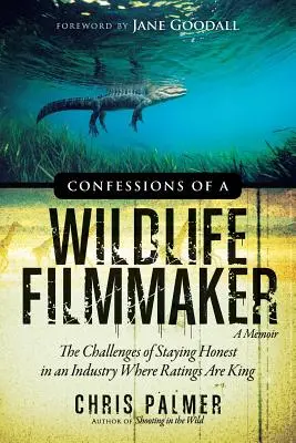 Confesiunile unui cineast din fauna sălbatică: Provocările de a rămâne onest într-o industrie în care ratingul este rege - Confessions of a Wildlife Filmmaker: The Challenges of Staying Honest in an Industry Where Ratings Are King