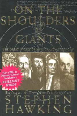 Pe umerii giganților: Marile opere ale fizicii și astronomiei - On the Shoulders of Giants: The Great Works of Physics and Astronomy