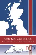 Coin, Kirk, Class and Kin: Emigrație, schimbare socială și identitate în sudul Scoției - Coin, Kirk, Class and Kin: Emigration, Social Change and Identity in Southern Scotland