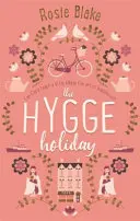 Vacanța Hygge: Cea mai caldă, mai amuzantă și mai confortabilă comedie romantică a anului - The Hygge Holiday: The Warmest, Funniest, Cosiest Romantic Comedy of the Year