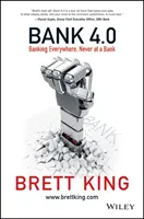 Banca 4.0: Bănci pretutindeni, niciodată la o bancă - Bank 4.0: Banking Everywhere, Never at a Bank