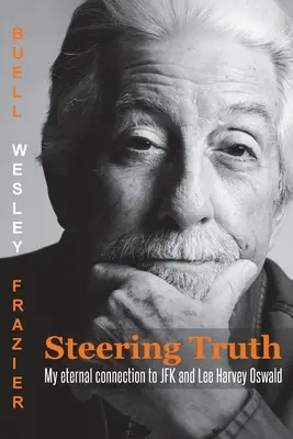 Steering Truth: Legătura mea eternă cu JFK și Lee Harvey Oswald - Steering Truth: My Eternal Connection to JFK and Lee Harvey Oswald