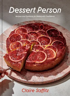 Dessert Person: Rețete și îndrumare pentru coacerea cu încredere - Dessert Person: Recipes and Guidance for Baking with Confidence