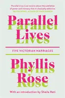 Vieți paralele - Cinci căsătorii victoriene - Parallel Lives - Five Victorian Marriages