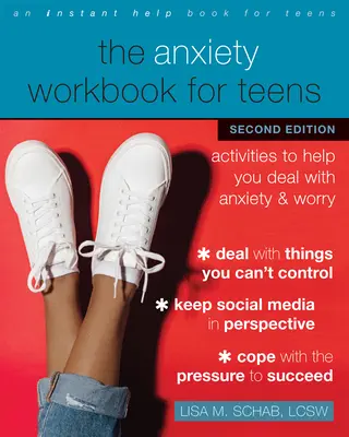 The Anxiety Workbook for Teens: Activități care să te ajute să te descurci cu anxietatea și îngrijorarea - The Anxiety Workbook for Teens: Activities to Help You Deal with Anxiety and Worry