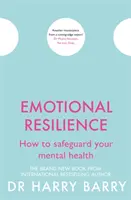 Reziliența emoțională: Cum să vă protejați sănătatea mintală - Emotional Resilience: How to Safeguard Your Mental Health