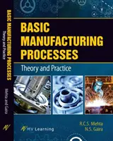 Procese de fabricație de bază: Teorie și practică - Basic Manufacturing Processes: Theory and Practice