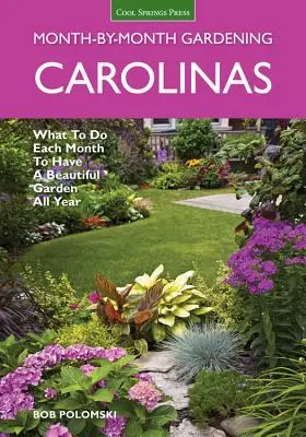 Carolinas Month-By-Month Gardening: Ce să faci în fiecare lună pentru a avea o grădină frumoasă tot anul - Carolinas Month-By-Month Gardening: What to Do Each Month to Have a Beautiful Garden All Year