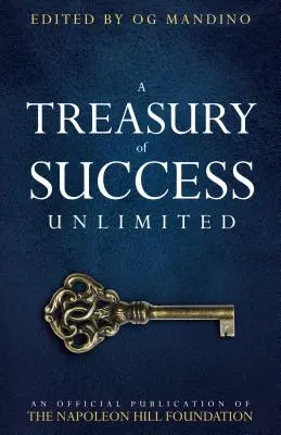 O comoară a succesului nelimitat: O publicație oficială a Fundației Napoleon Hill - A Treasury of Success Unlimited: An Official Publication of the Napoleon Hill Foundation