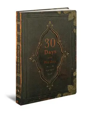 30 de zile cu Wesley: o carte de rugăciuni - 30 Days with Wesley: A Prayer Book