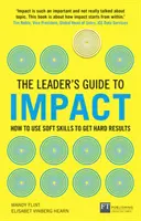 Ghidul liderului pentru impact: Cum să folosești abilitățile soft pentru a obține rezultate concrete - How to Use Soft Skills to Get Hard Results - Leader's Guide to Impact: How to Use Soft Skills to Get Hard Results - How to Use Soft Skills to Get Hard Results