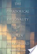 Raționalitatea paradoxală a lui Sren Kierkegaard - The Paradoxical Rationality of Sren Kierkegaard
