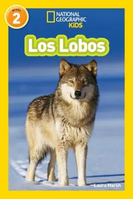 National Geographic Readers: Los Lobos (Lupii) - National Geographic Readers: Los Lobos (Wolves)