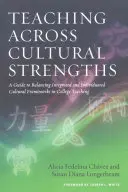 Teaching Across Cultural Strengths: A Guide to Balancing Integrated and Individuated Cultural Frameworks in College Teaching