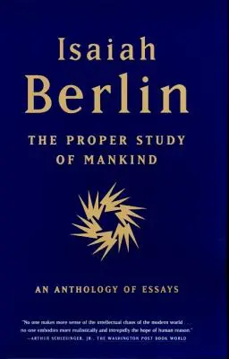 Studiul adecvat al omenirii: O antologie de eseuri - The Proper Study of Mankind: An Anthology of Essays