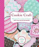 Cookie Craft: De la coacere la praf de luciu, Modele și tehnici pentru ocazii creative de prăjituri - Cookie Craft: From Baking to Luster Dust, Designs and Techniques for Creative Cookie Occasions