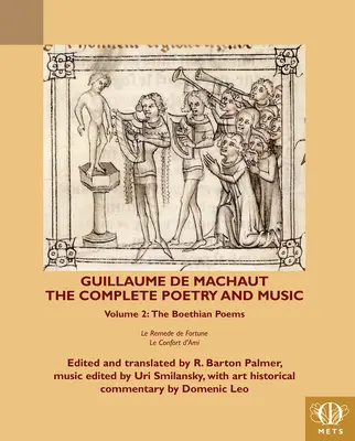 Guillaume de Machaut, Opere complete de poezie și muzică, volumul 2: Poemele boethiene Le Remede de Fortune și Le Confort d'Ami - Guillaume de Machaut, the Complete Poetry and Music, Volume 2: The Boethian Poems Le Remede de Fortune and Le Confort d'Ami