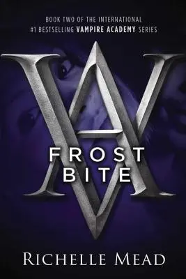 Frostbite: Un roman al Academiei Vampirilor - Frostbite: A Vampire Academy Novel