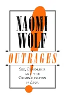 Outrages - Sex, cenzură și criminalizarea iubirii - Outrages - Sex, Censorship and the Criminalisation of Love