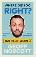 Unde am luat-o la dreapta? - Cum m-a pierdut stânga - Where Did I Go Right? - How the Left Lost Me