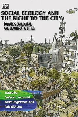 Ecologia socială și dreptul la oraș: Către orașe ecologice și democratice - Social Ecology and the Right to the City: Towards Ecological and Democratic Cities