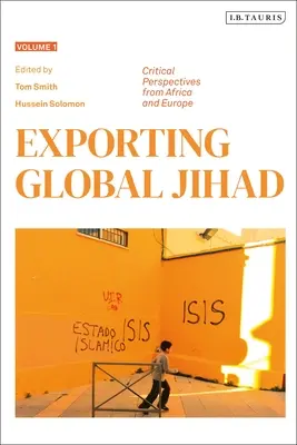 Exporting Global Jihad: Volumul unu: Perspective critice din Africa și Europa - Exporting Global Jihad: Volume One: Critical Perspectives from Africa and Europe