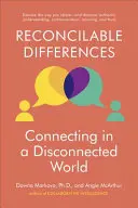 Diferențe reconciliabile: Conectarea într-o lume deconectată - Reconcilable Differences: Connecting in a Disconnected World