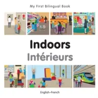 Prima mea carte bilingvă-Indoors (engleză-franceză) - My First Bilingual Book-Indoors (English-French)