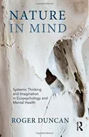 Natura în minte - Gândire sistemică și imaginație în ecopsihologie și sănătate mintală - Nature in Mind - Systemic Thinking and Imagination in Ecopsychology and Mental Health