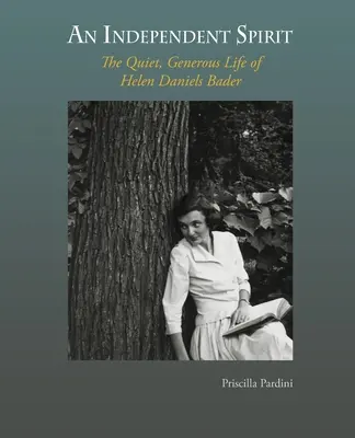 Un spirit independent: Viața liniștită și generoasă a lui Helen Daniels Bader - An Independent Spirit: The Quiet, Generous Life of Helen Daniels Bader