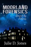 Moorland Forensics - legat de Polaris - Moorland Forensics - Bound by Polaris
