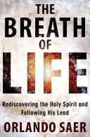 Suflare de viață: Redescoperirea Duhului Sfânt și urmarea conducerii Sale - Breath of Life: Rediscovering the Holy Spirit and Following His Lead