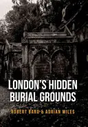 Mormintele ascunse ale Londrei - London's Hidden Burial Grounds