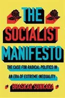 Manifestul socialist - Argumentul pentru o politică radicală într-o epocă a inegalității extreme - Socialist Manifesto - The Case for Radical Politics in an Era of Extreme Inequality