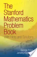 The Stanford Mathematics Problem Book: Cu indicii și soluții - The Stanford Mathematics Problem Book: With Hints and Solutions