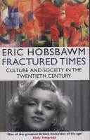 Timpuri fracturate - Cultură și societate în secolul XX - Fractured Times - Culture and Society in the Twentieth Century