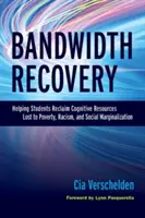 Recuperarea lățimii de bandă: Ajutarea studenților să recupereze resursele cognitive pierdute din cauza sărăciei, rasismului și marginalizării sociale - Bandwidth Recovery: Helping Students Reclaim Cognitive Resources Lost to Poverty, Racism, and Social Marginalization