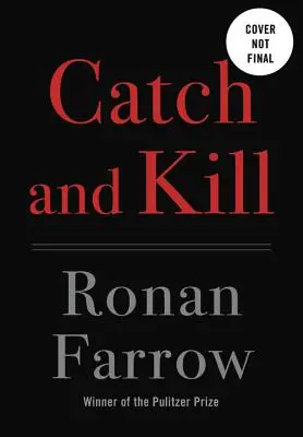 Prinde și ucide: Minciuni, spioni și o conspirație pentru protejarea prădătorilor - Catch and Kill: Lies, Spies, and a Conspiracy to Protect Predators