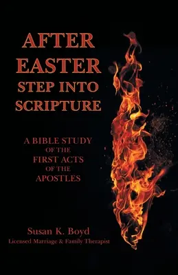 După Paști: Pășește în Scriptură un studiu biblic al primelor acte ale apostolilor - After Easter: Step into Scripture a Bible Study of the First Acts of the Apostles