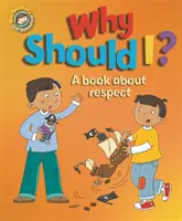 Emoțiile și comportamentul nostru: Why Should I?: O carte despre respect - Our Emotions and Behaviour: Why Should I?: A book about respect